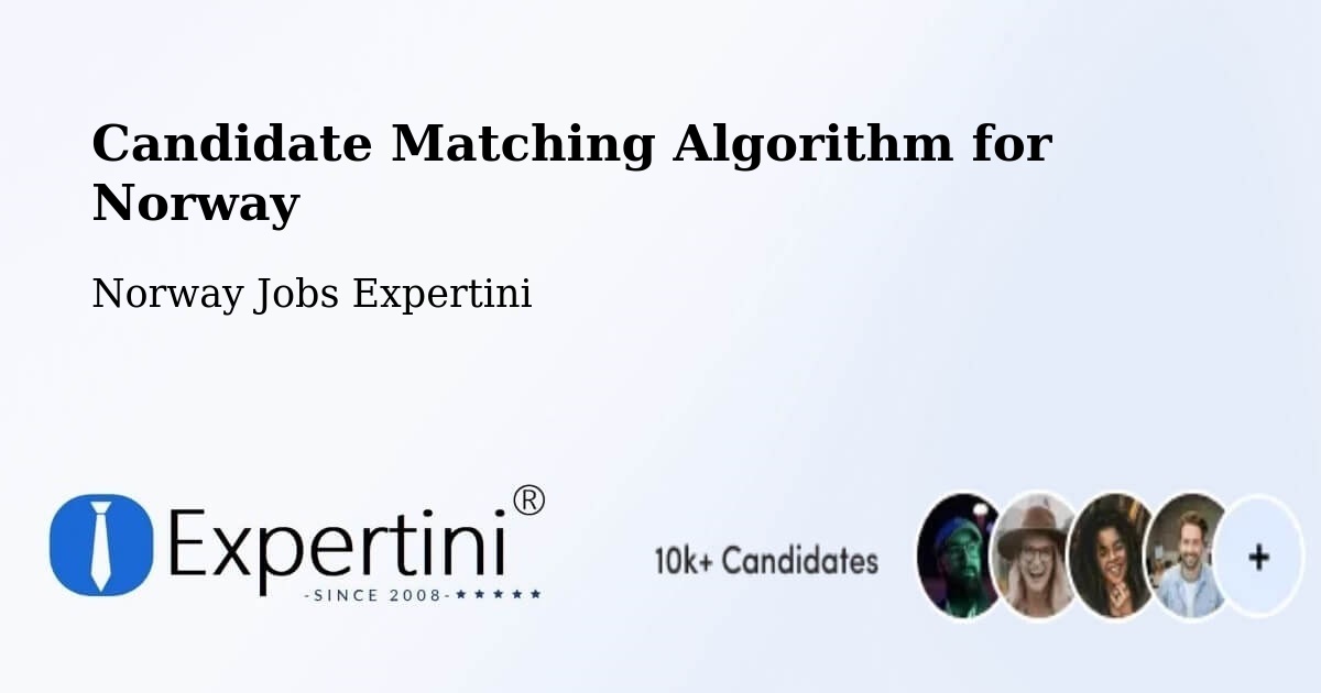 Candidate Matching Algorithm Overview – Hommelvik - Norway Jobs Expertini